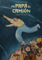 MI PAPÁ EL CAMIÓN