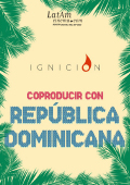 IGNICIÓN, coproducir con República Dominicana- Especial 70º Festival de San Sebastián 